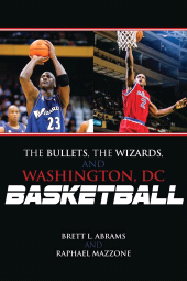 E-book, The Bullets, the Wizards, and Washington, DC, Basketball, Scarecrow Press