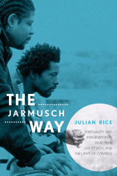 E-book, The Jarmusch Way : Spirituality and Imagination in Dead Man, Ghost Dog, and The Limits of Control, Scarecrow Press
