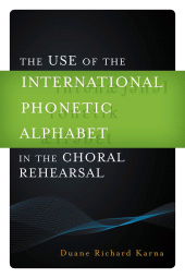 E-book, The Use of the International Phonetic Alphabet in the Choral Rehearsal, Scarecrow Press