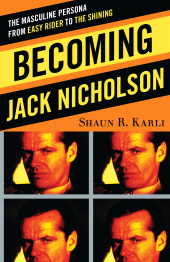 E-book, Becoming Jack Nicholson : The Masculine Persona from Easy Rider to The Shining, Scarecrow Press