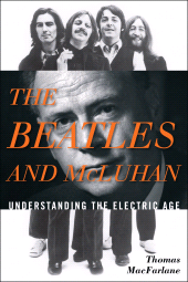 E-book, The Beatles and McLuhan : Understanding the Electric Age, Scarecrow Press