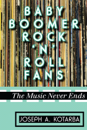 E-book, Baby Boomer Rock 'n' Roll Fans : The Music Never Ends, Scarecrow Press