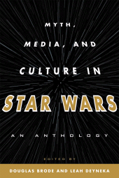 eBook, Myth, Media, and Culture in Star Wars : An Anthology, Scarecrow Press
