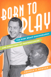 E-book, Born to Play : The Ruby Braff Discography and Directory of Performances, Scarecrow Press