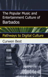 E-book, The Popular Music and Entertainment Culture of Barbados : Pathways to Digital Culture, Scarecrow Press