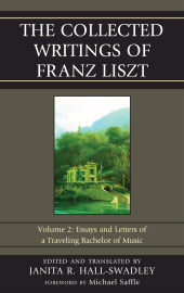 E-book, The Collected Writings of Franz Liszt : Essays and Letters of a Traveling Bachelor of Music, Scarecrow Press