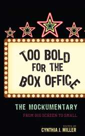 E-book, Too Bold for the Box Office : The Mockumentary from Big Screen to Small, Scarecrow Press