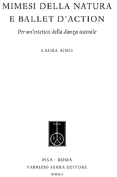 E-book, Mimesi della natura e ballet d'action : per un'estetica della danza teatrale, Aimo, Laura, Fabrizio Serra