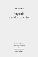 E-book, Augustin und die Dialektik : Eine Untersuchung der Argumentationsstruktur in den Cassiciacum-Dialogen, Uhle, Tobias, Mohr Siebeck