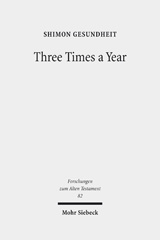 E-book, Three Times a Year : Studies on Festival Legislation in the Pentateuch, Gesundheit, Shimon, Mohr Siebeck