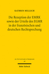 E-book, Die Rezeption der EMRK sowie der Urteile des EGMR in der französischen und deutschen Rechtsprechung, Mellech, Kathrin, Mohr Siebeck