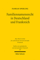 eBook, Familiennamensrecht in Deutschland und Frankreich : Eine Untersuchung der Rechtslage sowie namensrechtlicher Konflikte in grenzüberschreitenden Sachverhalten, Sperling, Florian, Mohr Siebeck