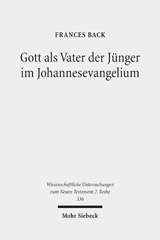 E-book, Gott als Vater der Jünger im Johannesevangelium, Back, Frances, Mohr Siebeck