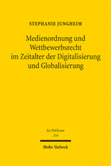 E-book, Medienordnung und Wettbewerbsrecht im Zeitalter der Digitalisierung und Globalisierung, Jungheim, Stephanie, Mohr Siebeck