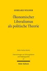 E-book, Ökonomischer Liberalismus als politische Theorie : Befund, Kritik, Rekonstruktion, Wegner, Gerhard, Mohr Siebeck