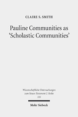 eBook, Pauline Communities as 'Scholastic Communities' : A Study of the Vocabulary of 'Teaching' in 1 Corinthians, 1 and 2 Timothy and Titus, Smith, Claire S., Mohr Siebeck