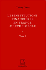 eBook, Institutions financières en France au XVIIIe siècle : Livre I et II/ - Annexes - Kronos N° 60, Claeys, Thierry, SPM