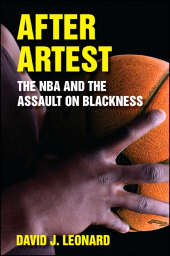 eBook, After Artest : The NBA and the Assault on Blackness, SUNY Press - State University of New York Press