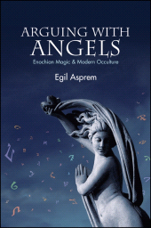 E-book, Arguing with Angels : Enochian Magic and Modern Occulture, SUNY Press - State University of New York Press
