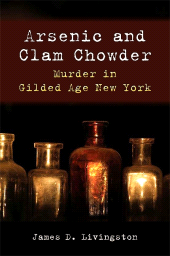 E-book, Arsenic and Clam Chowder : Murder in Gilded Age New York, Livingston, James D., SUNY Press - State University of New York Press