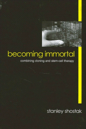 E-book, Becoming Immortal : Combining Cloning and Stem-Cell Therapy, SUNY Press - State University of New York Press