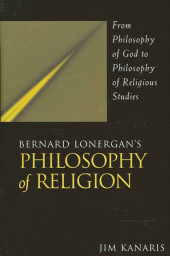 E-book, Bernard Lonergan's Philosophy of Religion : From Philosophy of God to Philosophy of Religious Studies, SUNY Press - State University of New York Press