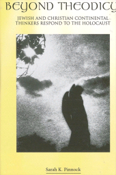eBook, Beyond Theodicy : Jewish and Christian Continental Thinkers Respond to the Holocaust, SUNY Press - State University of New York Press