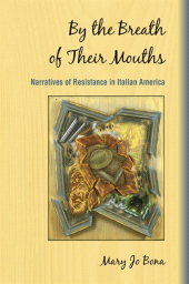 E-book, By the Breath of Their Mouths : Narratives of Resistance in Italian America, SUNY Press - State University of New York Press