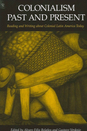 E-book, Colonialism Past and Present : Reading and Writing about Colonial Latin America Today, SUNY Press - State University of New York Press