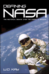 eBook, Defining NASA : The Historical Debate over the Agency's Mission, SUNY Press - State University of New York Press