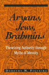 E-book, Aryans, Jews, Brahmins : Theorizing Authority through Myths of Identity, SUNY Press - State University of New York Press