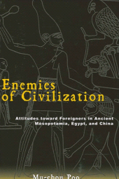 E-book, Enemies of Civilization : Attitudes toward Foreigners in Ancient Mesopotamia, Egypt, and China, SUNY Press - State University of New York Press