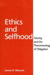 E-book, Ethics and Selfhood : Alterity and the Phenomenology of Obligation, SUNY Press - State University of New York Press