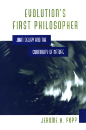 eBook, Evolution's First Philosopher : John Dewey and the Continuity of Nature, SUNY Press - State University of New York Press