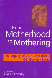 E-book, From Motherhood to Mothering : The Legacy of Adrienne Rich's Of Woman Born, SUNY Press - State University of New York Press