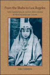 E-book, From the Shahs to Los Angeles : Three Generations of Iranian Jewish Women between Religion and Culture, SUNY Press - State University of New York Press