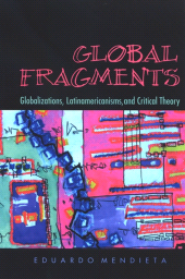 E-book, Global Fragments : Globalizations, Latinamericanisms, and Critical Theory, SUNY Press - State University of New York Press