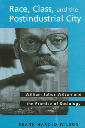 E-book, Race, Class, and the Postindustrial City : William Julius Wilson and the Promise of Sociology, SUNY Press - State University of New York Press