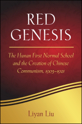 E-book, Red Genesis : The Hunan First Normal School and the Creation of Chinese Communism, 1903-1921, SUNY Press - State University of New York Press