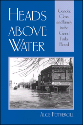 E-book, Heads above Water : Gender, Class, and Family in the Grand Forks Flood, Fothergill, Alice, SUNY Press - State University of New York Press