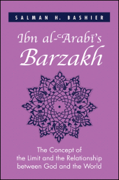 E-book, Ibn al-'Arabī's Barzakh : The Concept of the Limit and the Relationship between God and the World, Bashier, Salman H., SUNY Press - State University of New York Press
