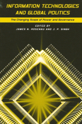 E-book, Information Technologies and Global Politics : The Changing Scope of Power and Governance, SUNY Press - State University of New York Press