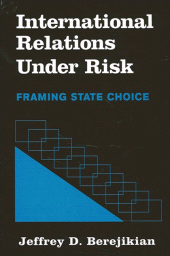 E-book, International Relations under Risk : Framing State Choice, SUNY Press - State University of New York Press