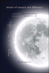E-book, Ironies of Oneness and Difference : Coherence in Early Chinese Thought; Prolegomena to the Study of Li, SUNY Press - State University of New York Press