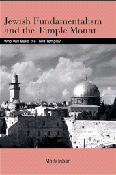 eBook, Jewish Fundamentalism and the Temple Mount : Who Will Build the Third Temple?, SUNY Press - State University of New York Press