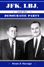 E-book, JFK, LBJ, and the Democratic Party, Savage, Sean J., SUNY Press - State University of New York Press