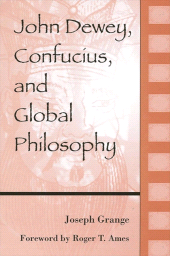 eBook, John Dewey, Confucius, and Global Philosophy, SUNY Press - State University of New York Press