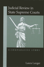 E-book, Judicial Review in State Supreme Courts : A Comparative Study, Langer, Laura, SUNY Press - State University of New York Press