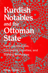 E-book, Kurdish Notables and the Ottoman State : Evolving Identities, Competing Loyalties, and Shifting Boundaries, SUNY Press - State University of New York Press