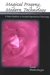 E-book, Magical Progeny, Modern Technology : A Hindu Bioethics of Assisted Reproductive Technology, SUNY Press - State University of New York Press